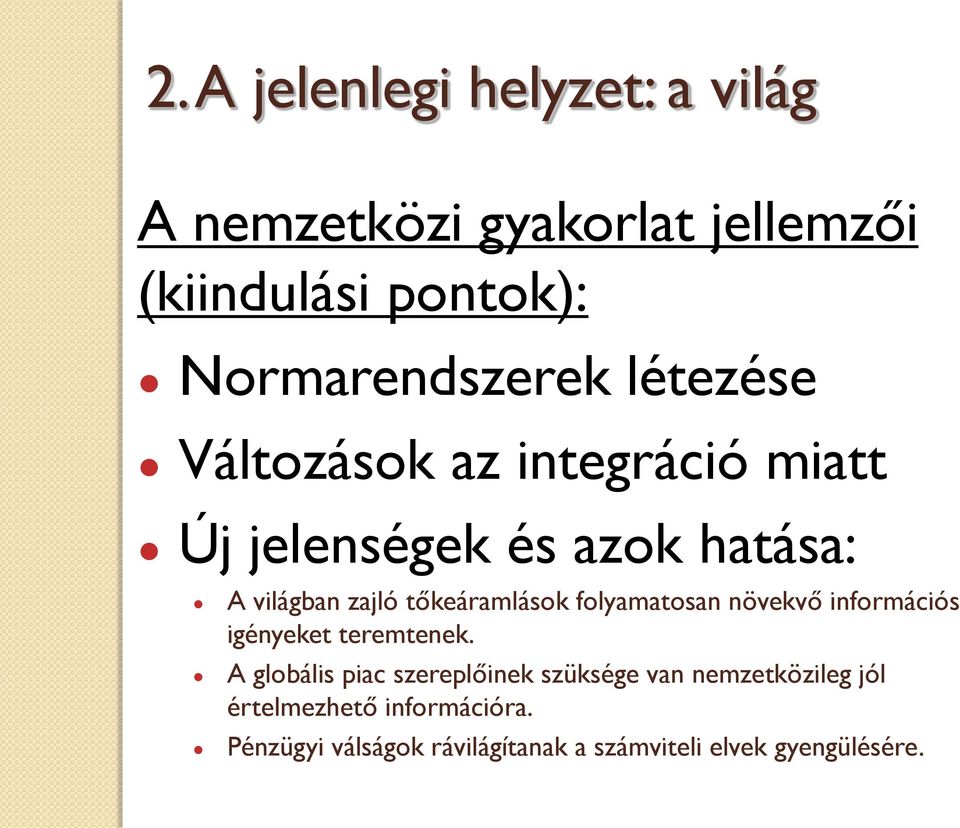 folyamatosan növekvő információs igényeket teremtenek.