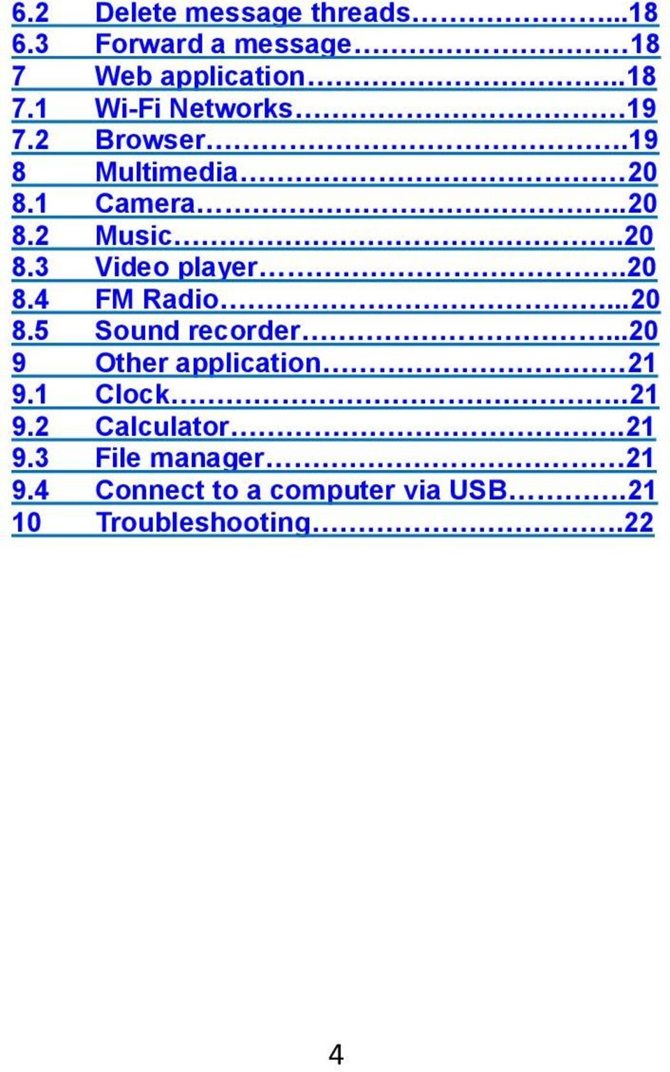 ..20 8.5 Sound recorder...20 9 Other application 21 9.1 Clock..21 9.2 Calculator.21 9.3 File manager 21 9.