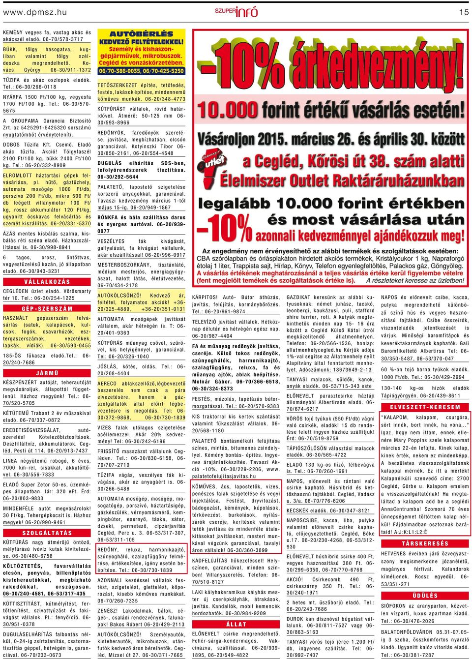 az 5425291-5425320 sorszámú nyugtatömböt érvényteleníti. DOBOS Tűzifa Kft. Csemő. Eladó akác tűzifa. Akció! Tölgyfaszél 2100 Ft/100 kg, bükk 2400 Ft/100 kg. Tel.