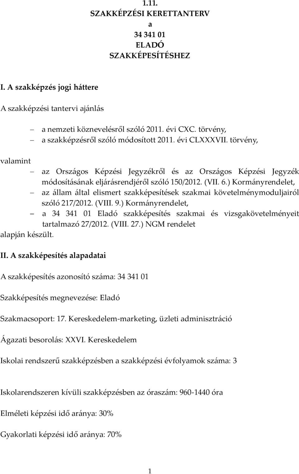 ) Kormányrendelet, az állam által elismert szakképesítések szakmai követelménymoduljairól szóló 217/2012. (VIII. 9.