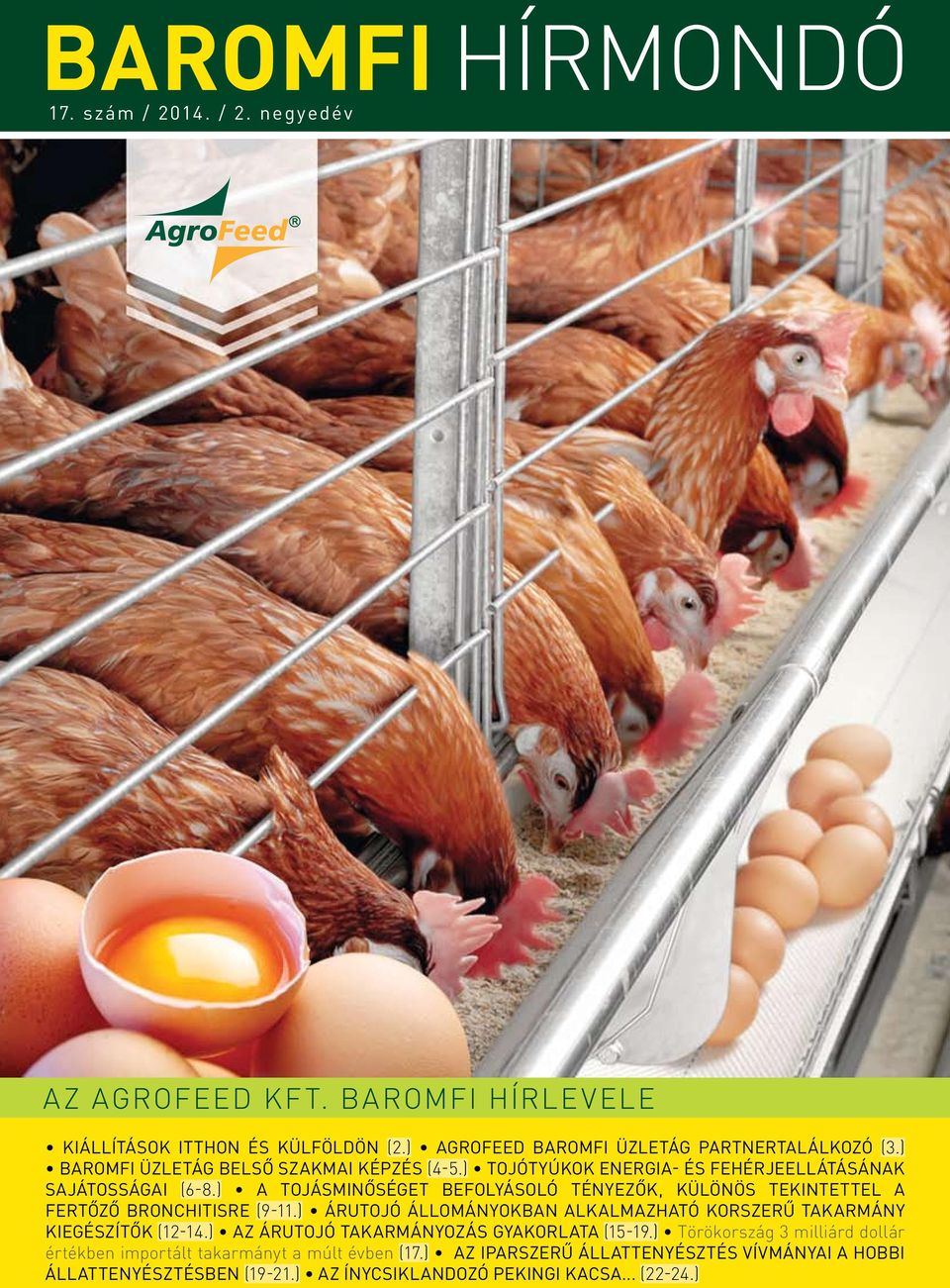 ) A tojásminőséget befolyásoló tényezők, különös tekintettel a fertőző bronchitisre (9-11.) Árutojó állományokban alkalmazható korszerű takarmány kiegészítők (12-14.