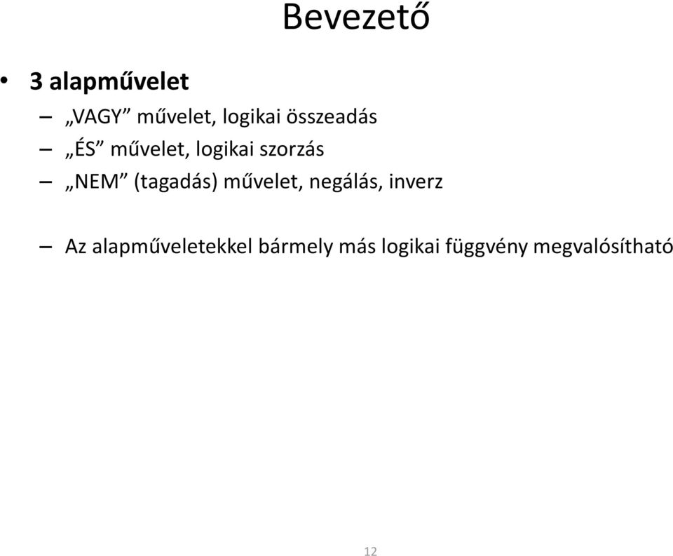 (tagadás) művelet, negálás, inverz Az