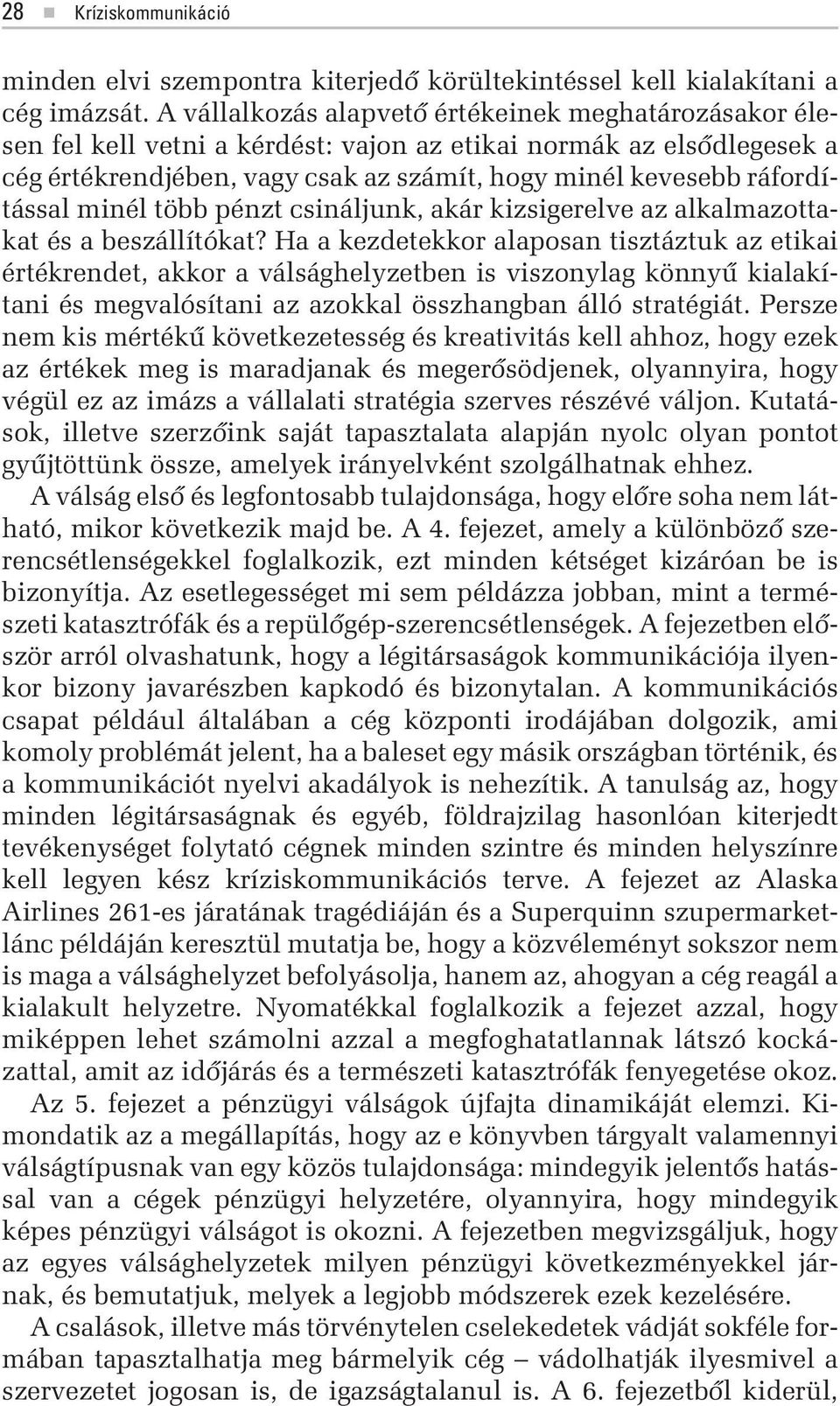 minél több pénzt csináljunk, akár kizsigerelve az alkalmazottakat és a beszállítókat?