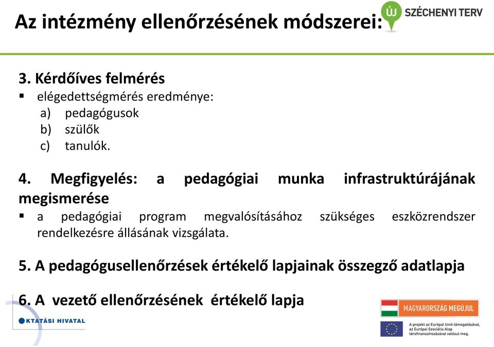 Megfigyelés: a pedagógiai munka infrastruktúrájának megismerése a pedagógiai program