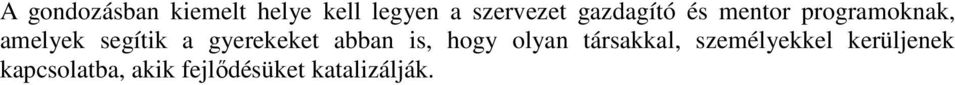 gyerekeket abban is, hogy olyan társakkal,