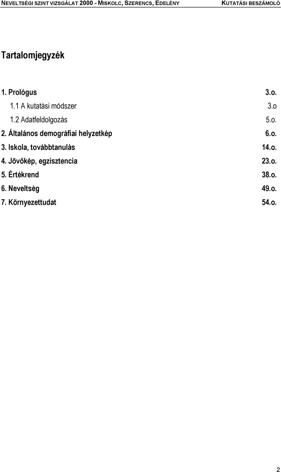 Iskola, továbbtanulás 14.o. 4. Jövőkép, egzisztencia 23.o. 5.