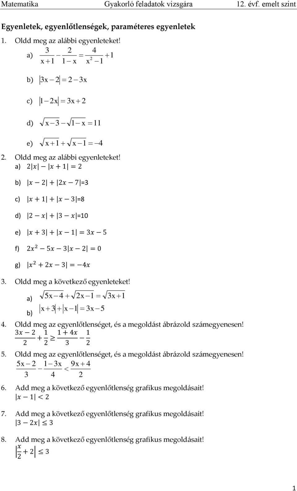 Oldd meg az egyenlőtlenséget, és a megoldást ábrázold számegyenesen! 5. Oldd meg az egyenlőtlenséget, és a megoldást ábrázold számegyenesen!