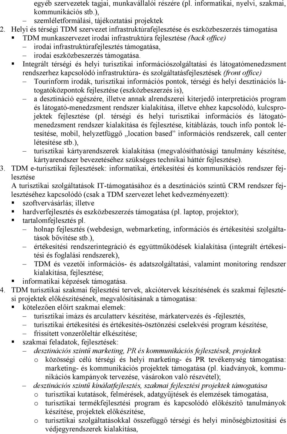 irodai eszközbeszerzés támogatása.