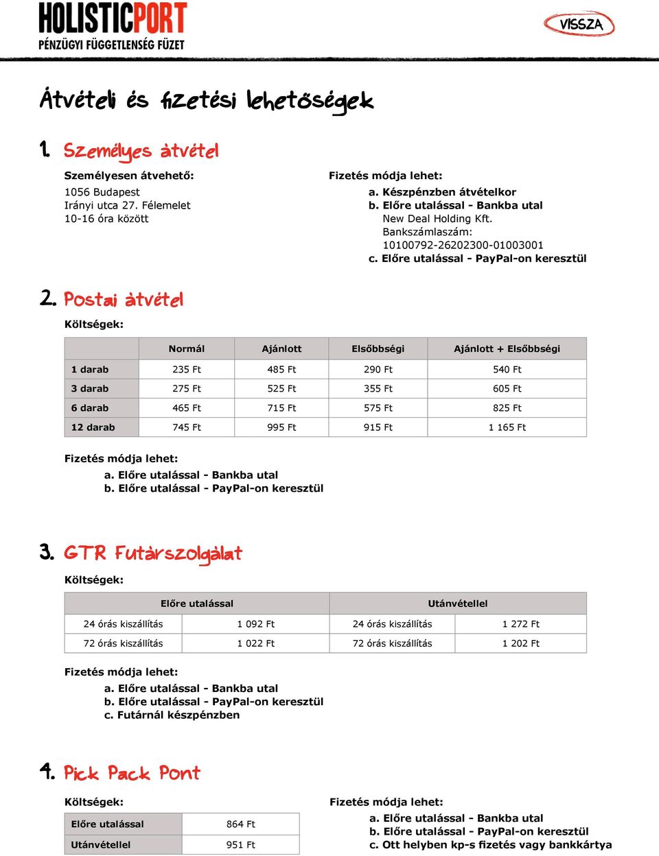 Előre utalással - PayPal-on keresztül Normál Ajánlott Elsőbbségi Ajánlott + Elsőbbségi 1 darab 235 Ft 485 Ft 290 Ft 540 Ft 3 darab 275 Ft 525 Ft 355 Ft 605 Ft 6 darab 465 Ft 715 Ft 575 Ft 825 Ft 12