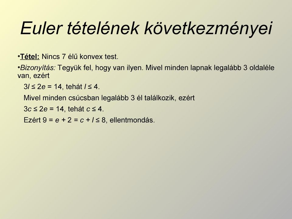 Mivel minden lapnak legalább 3 oldaléle van, ezért 3l 2e = 14, tehát l 4.