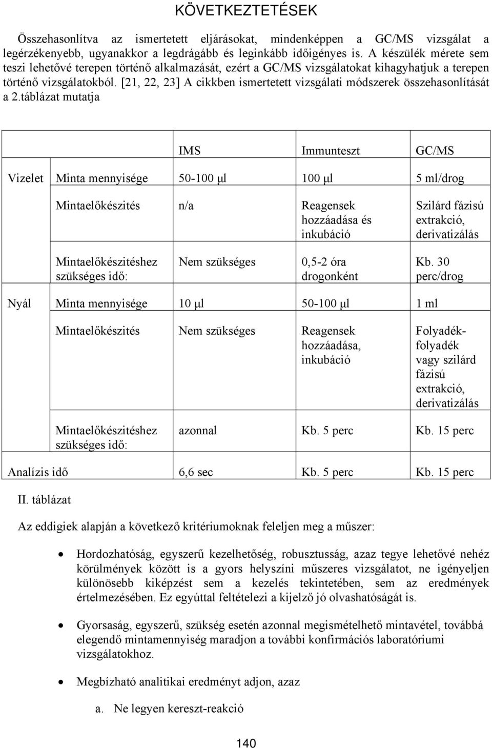 [21, 22, 23] A cikkben ismertetett vizsgálati módszerek összehasonlítását a 2.