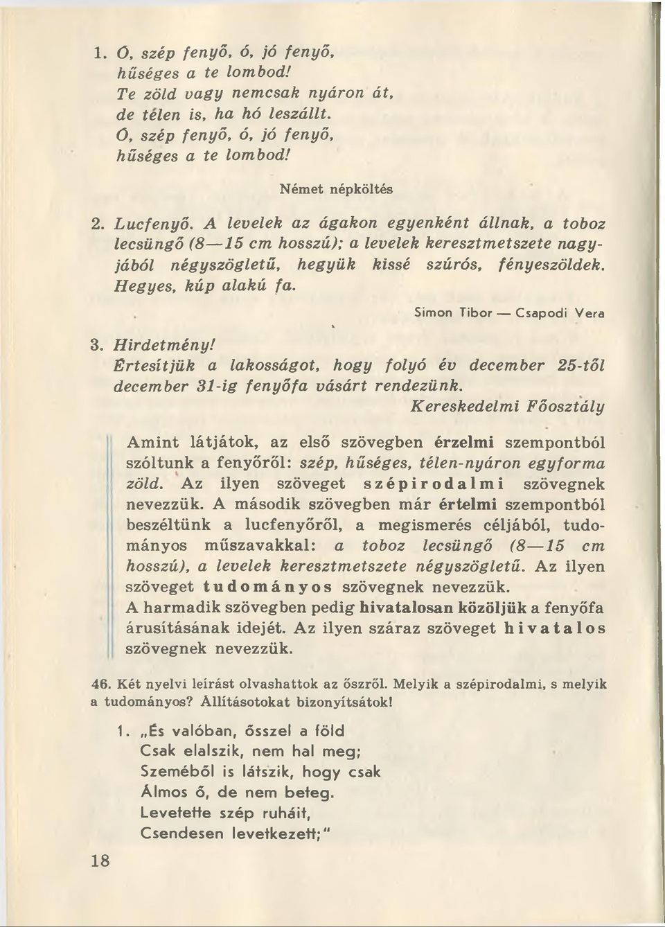 % Simón T ibo r C sapodi Vera 3. Hirdetmény! Ertesítjük a lakosságot, hogy folyó év december 25-tól december 31-ig fenyófa vásárt rendezünk.