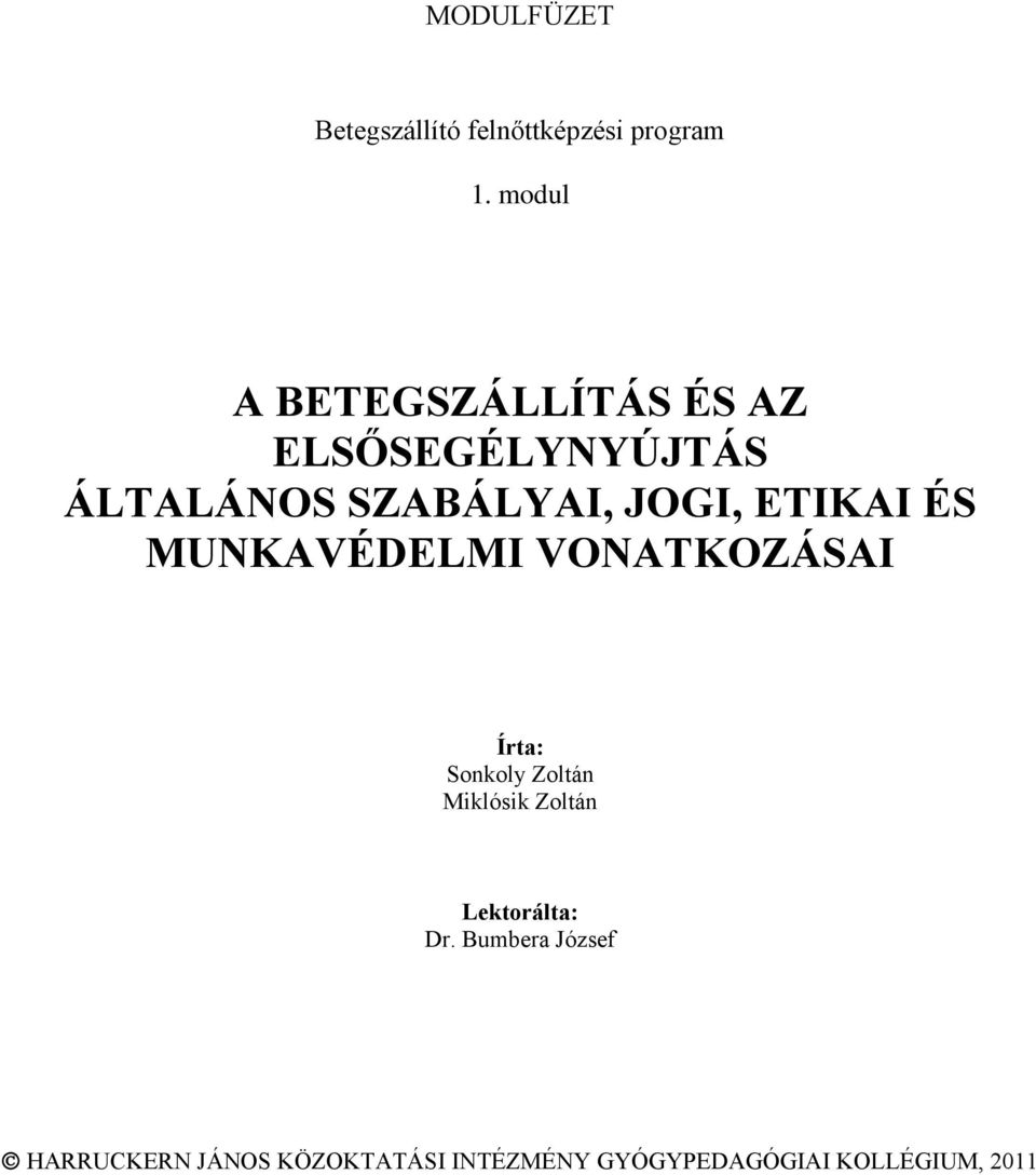 ETIKAI ÉS MUNKAVÉDELMI VONATKOZÁSAI Írta: Sonkoly Zoltán Miklósik Zoltán