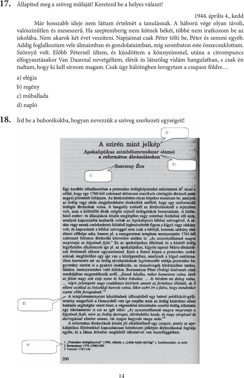 Addig foglalkoztam vele álmaimban és gondolataimban, míg szombaton este összecsuklottam. Szörnyű volt.