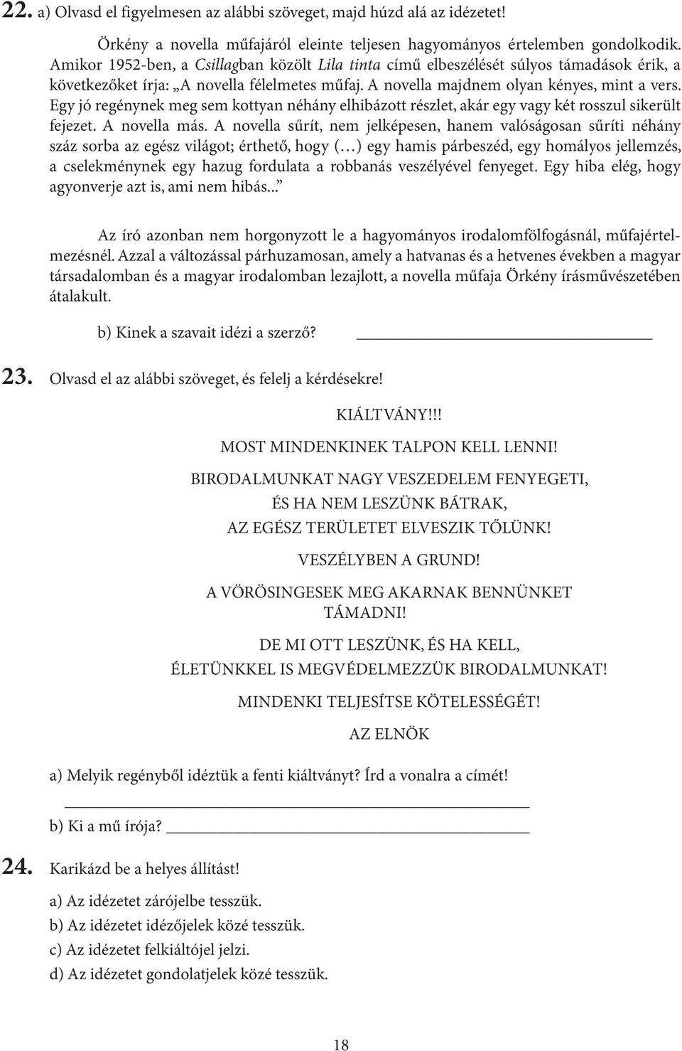 Egy jó regénynek meg sem kottyan néhány elhibázott részlet, akár egy vagy két rosszul sikerült fejezet. A novella más.