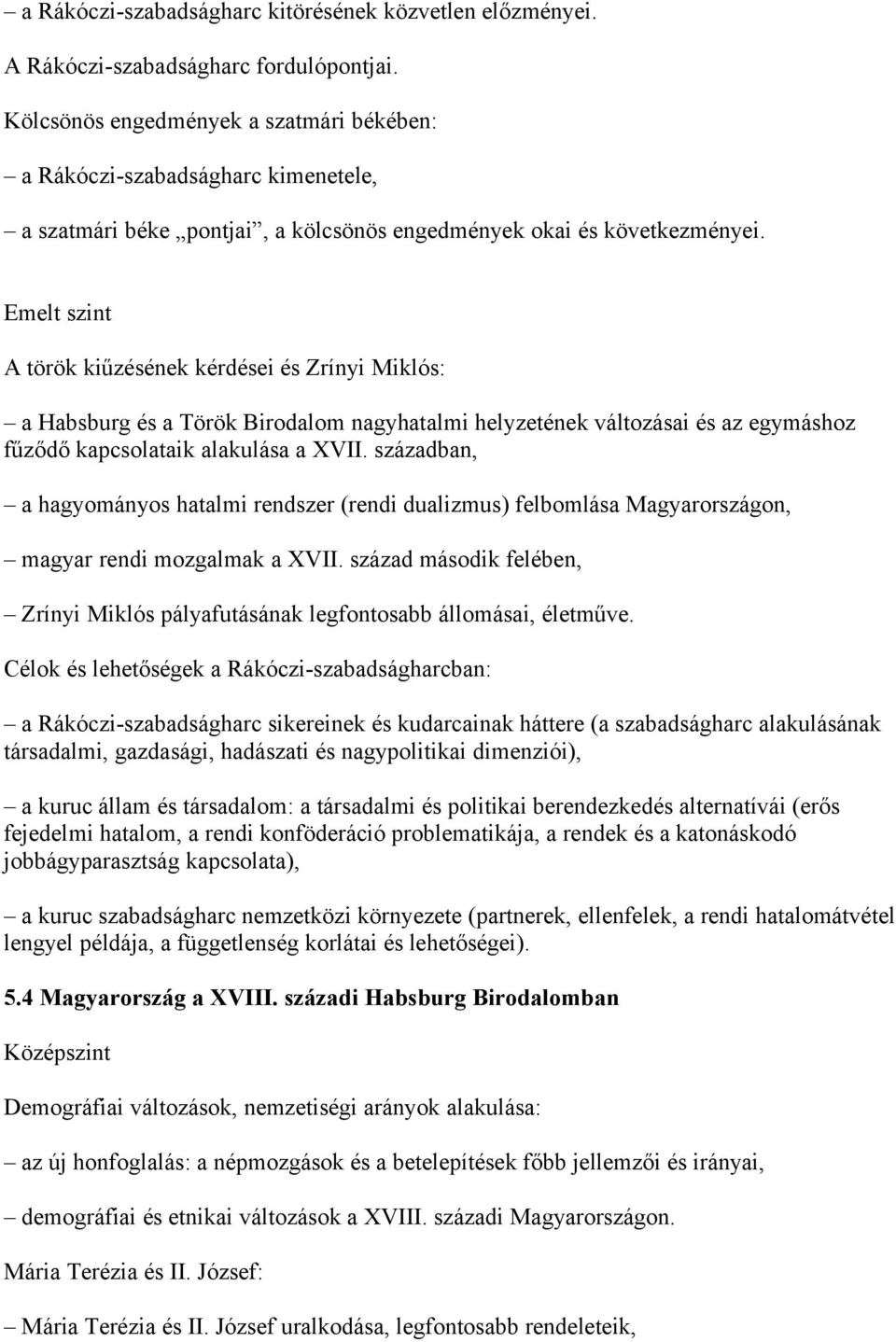 A török kiűzésének kérdései és Zrínyi Miklós: a Habsburg és a Török Birodalom nagyhatalmi helyzetének változásai és az egymáshoz fűződő kapcsolataik alakulása a XVII.