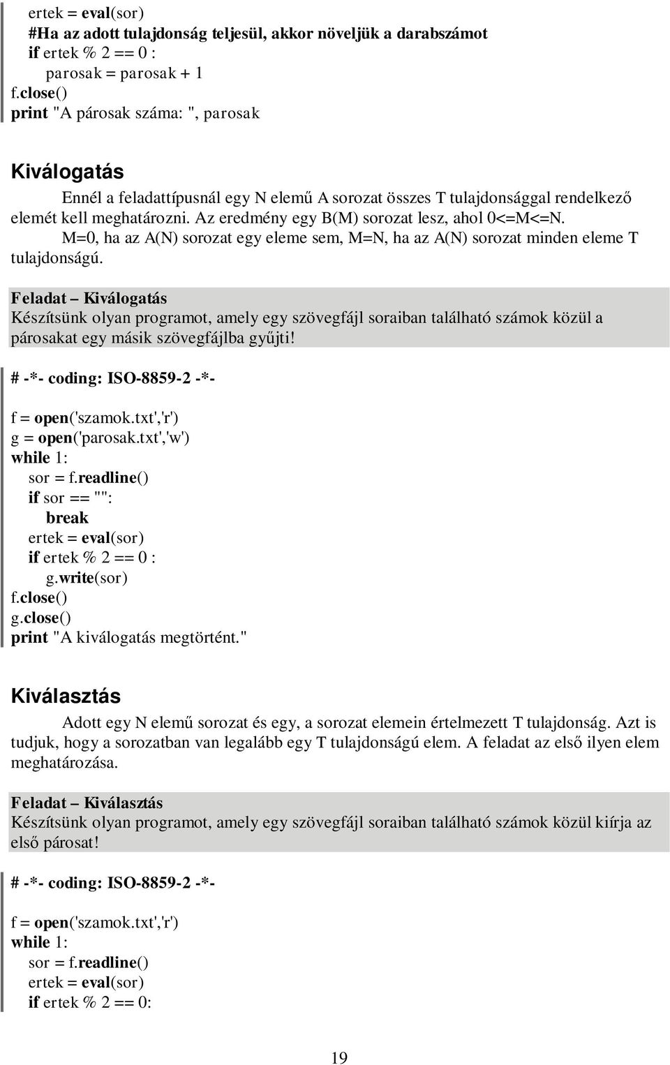 M=0, ha az A(N) sorozat egy eleme sem, M=N, ha az A(N) sorozat minden eleme T tulajdonságú.