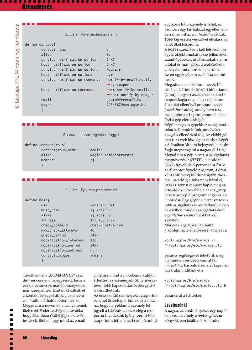 Lista Az értesítési adataim define contact{ contact_name service_notification_period host_notification_period service_notification_options host_notification_options service_notification_commands