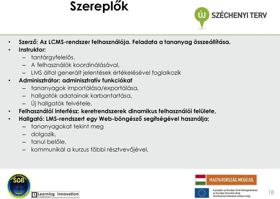 importálása/exportálása, hallgatók adatainak karbantartása, Új hallgatók felvétele.