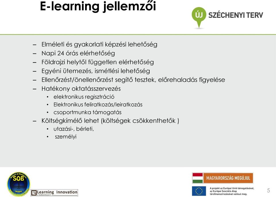 előrehaladás figyelése Hatékony oktatásszervezés elektronikus regisztráció Elektronikus