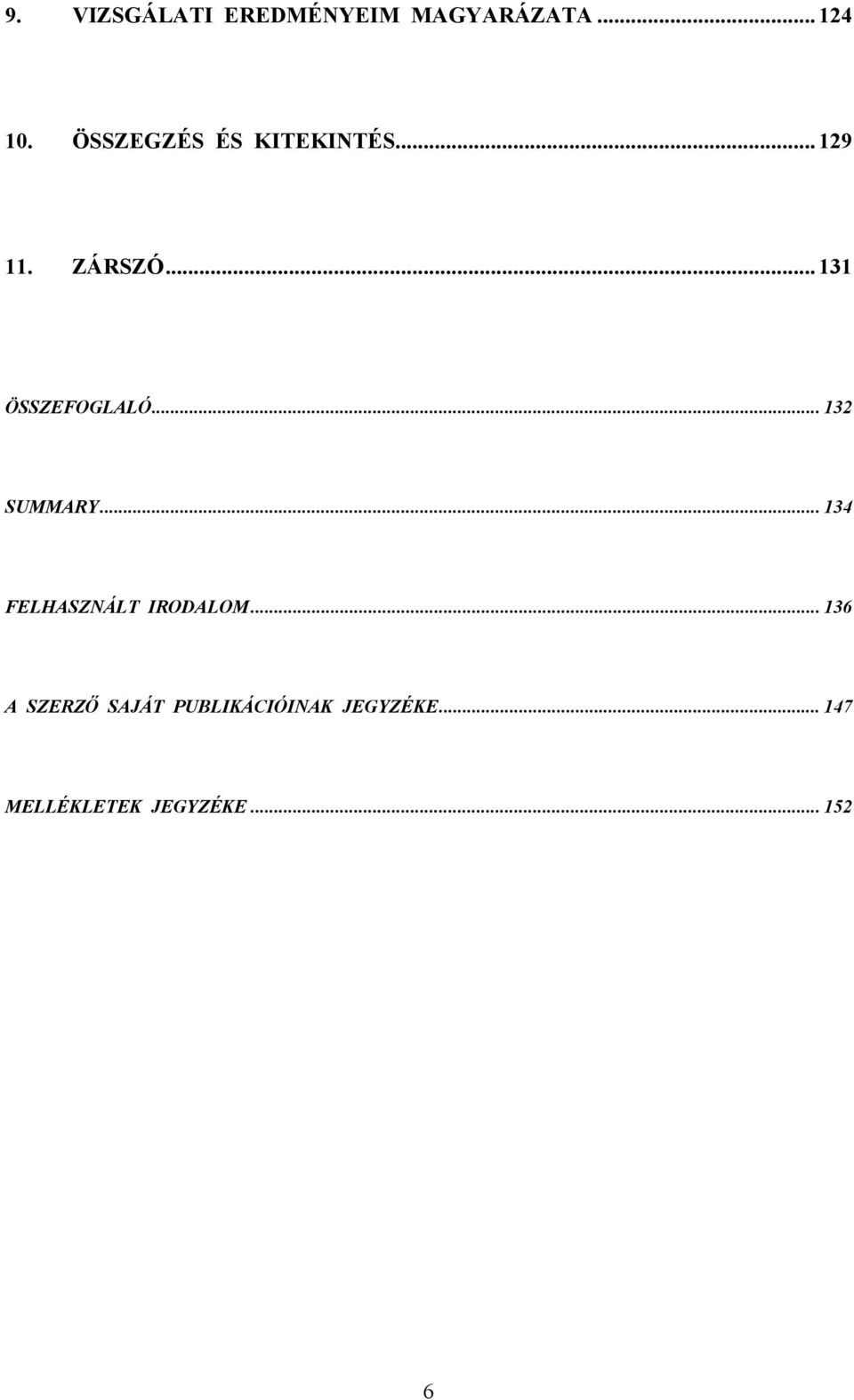 .. 132 SUMMARY... 134 ELHASZNÁLT IRODALOM.