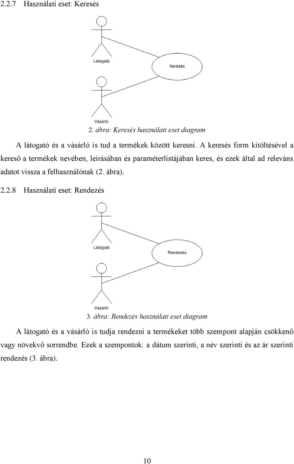 felhasználónak (2. ábra). 2.2.8 Használati eset: Rendezés 3.