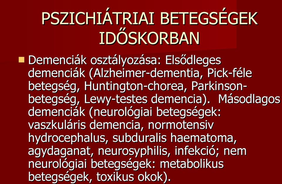 Másodlagos demenciák (neurológiai betegségek: vaszkuláris demencia, normotensiv hydrocephalus,