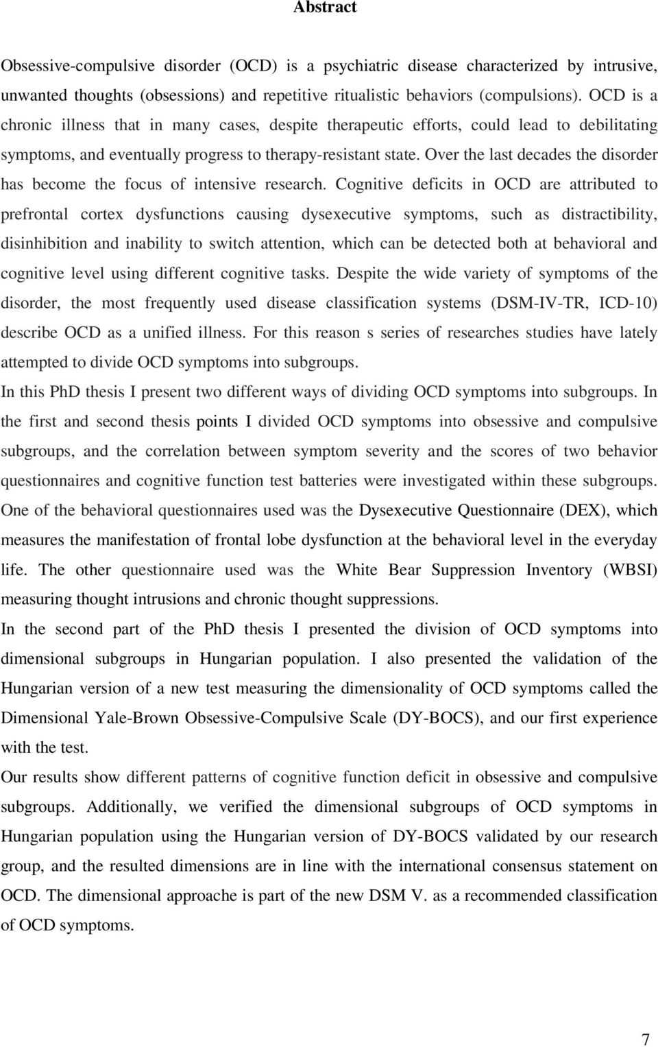 Over the last decades the disorder has become the focus of intensive research.