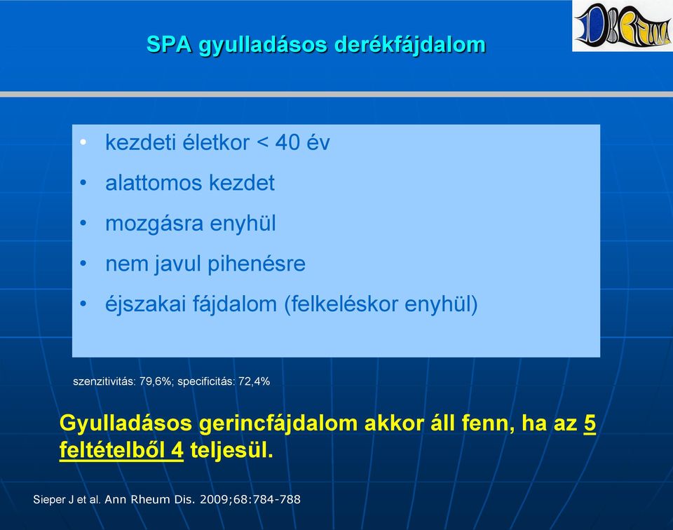 szenzitivitás: 79,6%; specificitás: 72,4% Gyulladásos gerincfájdalom akkor