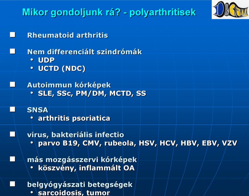 Autoimmun kórképek SLE, SSc, PM/DM, MCTD, SS SNSA arthritis psoriatica virus,