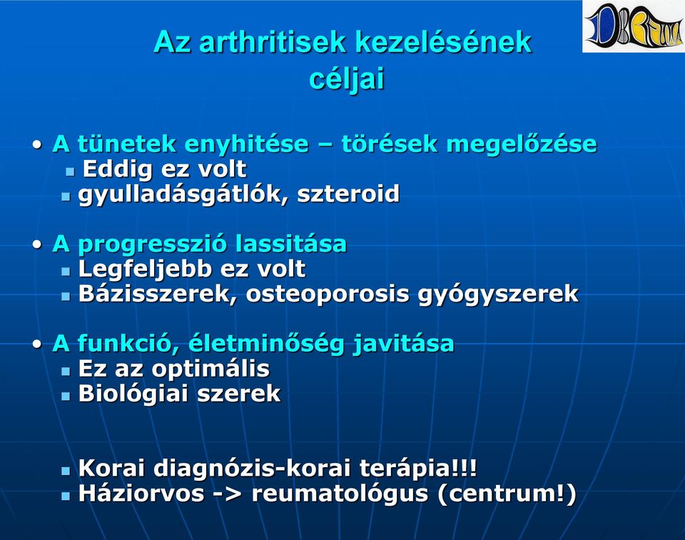 Bázisszerek, osteoporosis gyógyszerek A funkció, életminőség javitása Ez az