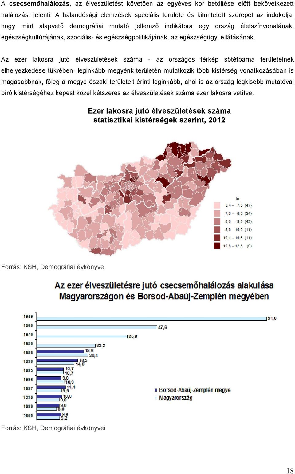 szociális- és egészségpolitikájának, az egészségügyi ellátásának.