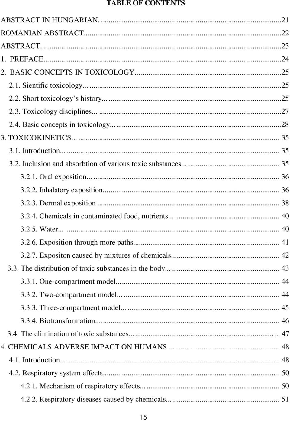 ..... 35 3.2.1. Oral exposition...... 36 3.2.2. Inhalatory exposition... 36 3.2.3. Dermal exposition... 38 3.2.4. Chemicals in contaminated food, nutrients...... 40 3.2.5. Water...... 40 3.2.6. Exposition through more paths.