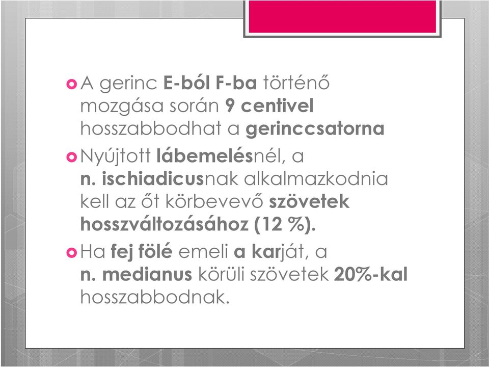 ischiadicusnak alkalmazkodnia kell az őt körbevevő szövetek