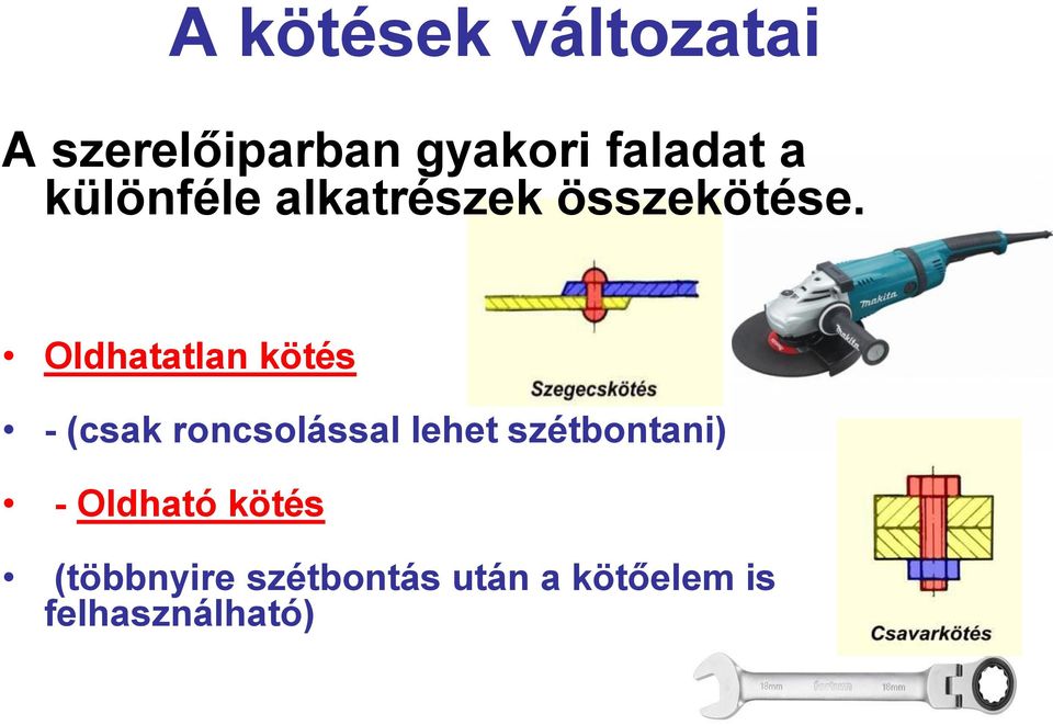 Oldhatatlan kötés - (csak roncsolással lehet