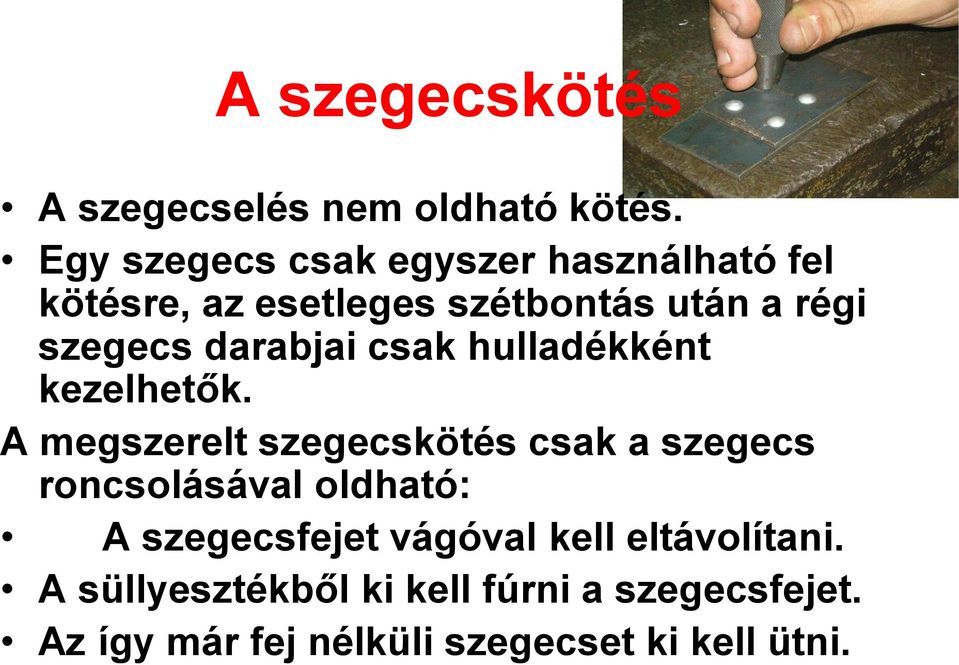 darabjai csak hulladékként kezelhetők.