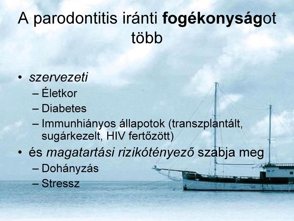 állapotok (transzplantált, sugárkezelt, HIV