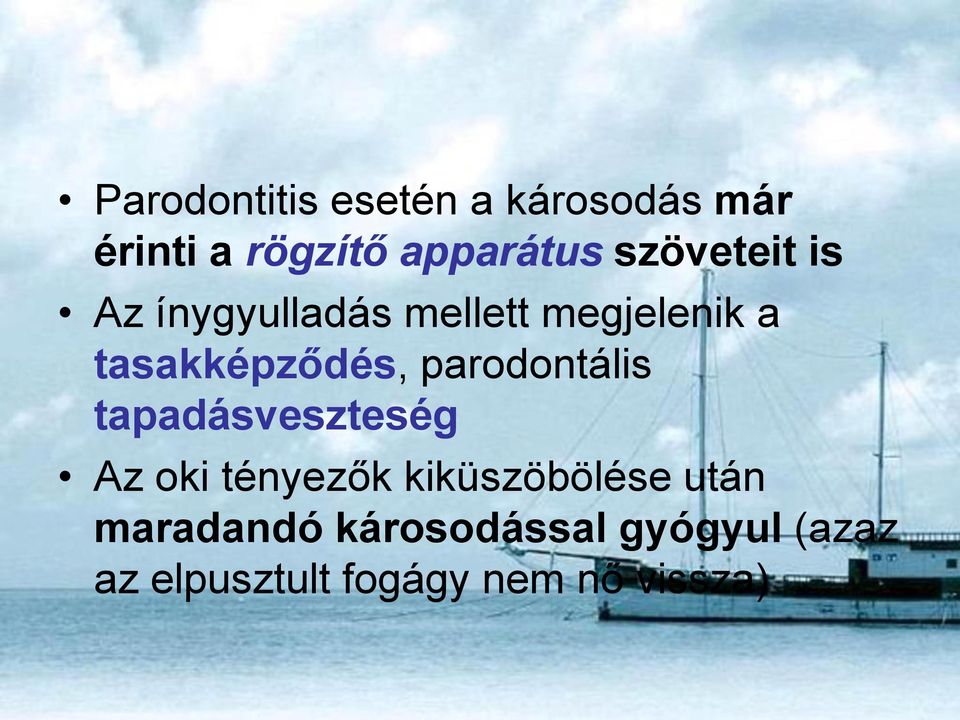 parodontális tapadásveszteség Az oki tényezők kiküszöbölése után