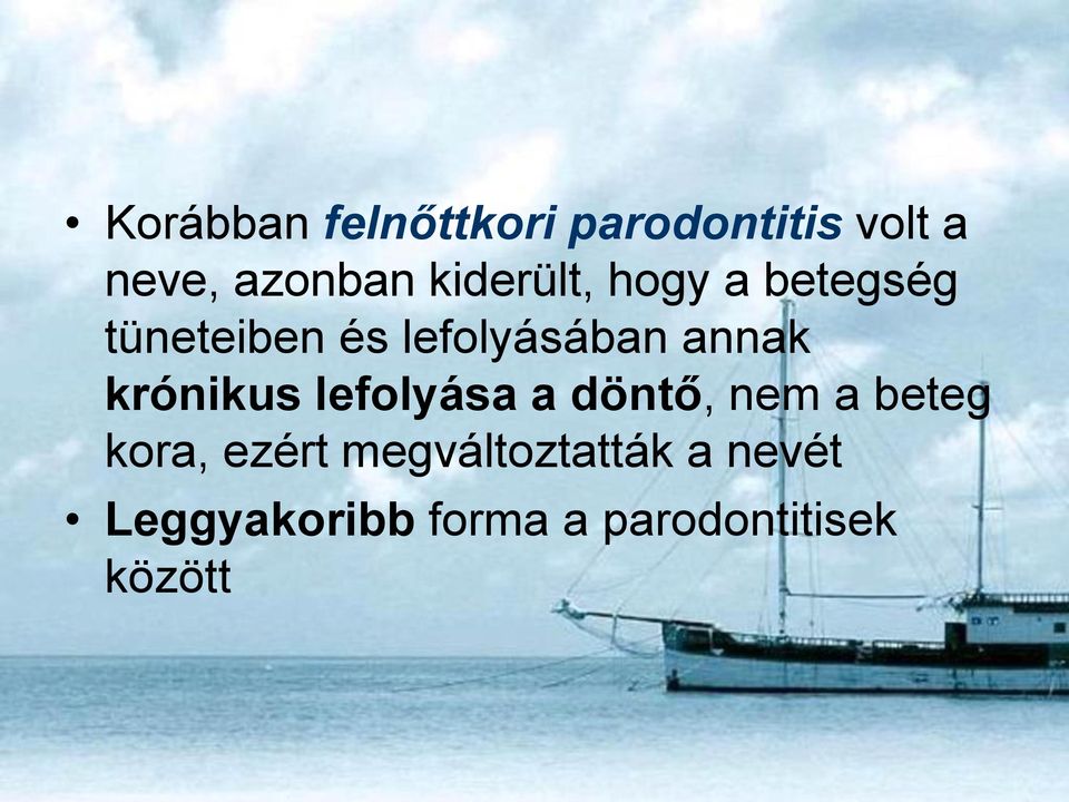 annak krónikus lefolyása a döntő, nem a beteg kora, ezért