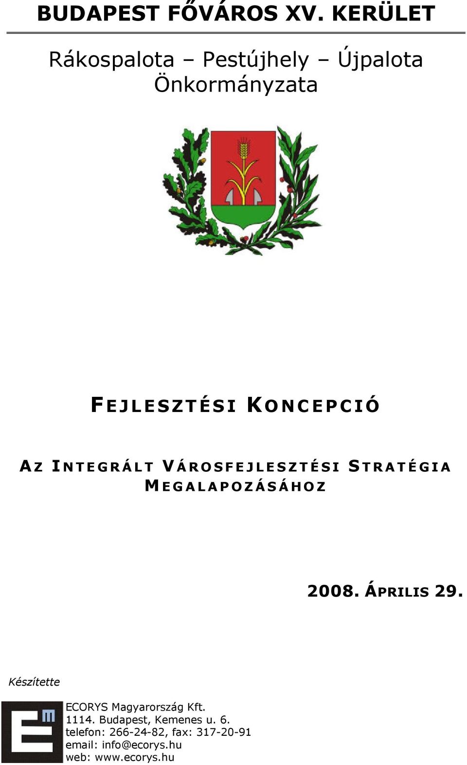 Z I NTEGRÁLT V ÁROSFEJLESZTÉSI S TRATÉGIA M EGALAPOZÁSÁHOZ 2008. ÁPRILIS 29.