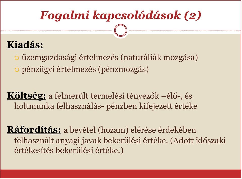 holtmunka felhasználás- pénzben kifejezett értéke Ráfordítás: a bevétel (hozam) elérése