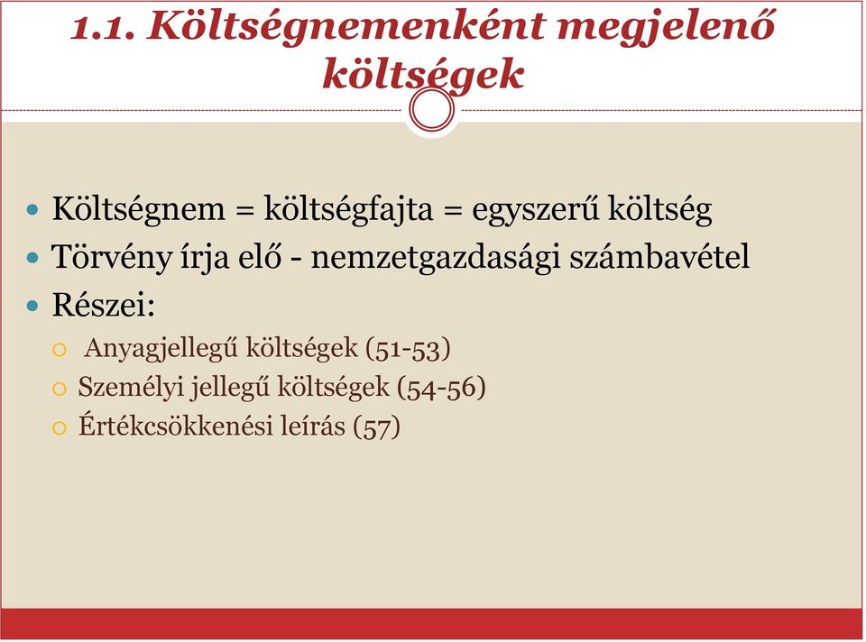 nemzetgazdasági számbavétel Részei: Anyagjellegű költségek