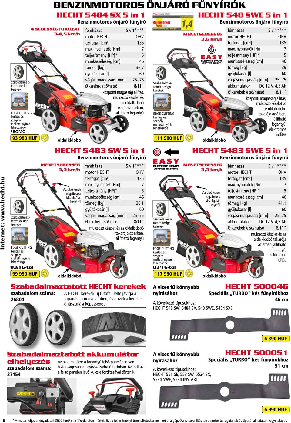 lehetősége 03/16-tól 99 990 HUF benzinmotoros önjáró fűnyírók 4 sebességfokozat 3-4,5 km/h HECHT 5484 SX 5 in 1 Benzinmotoros önjáró fűnyíró oldalkidobó fémházas 5 v 1**** motor HECHT OHV térfogat