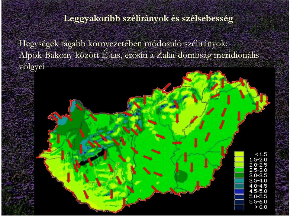 szélirányok: Alpok-Bakony között É-ias,