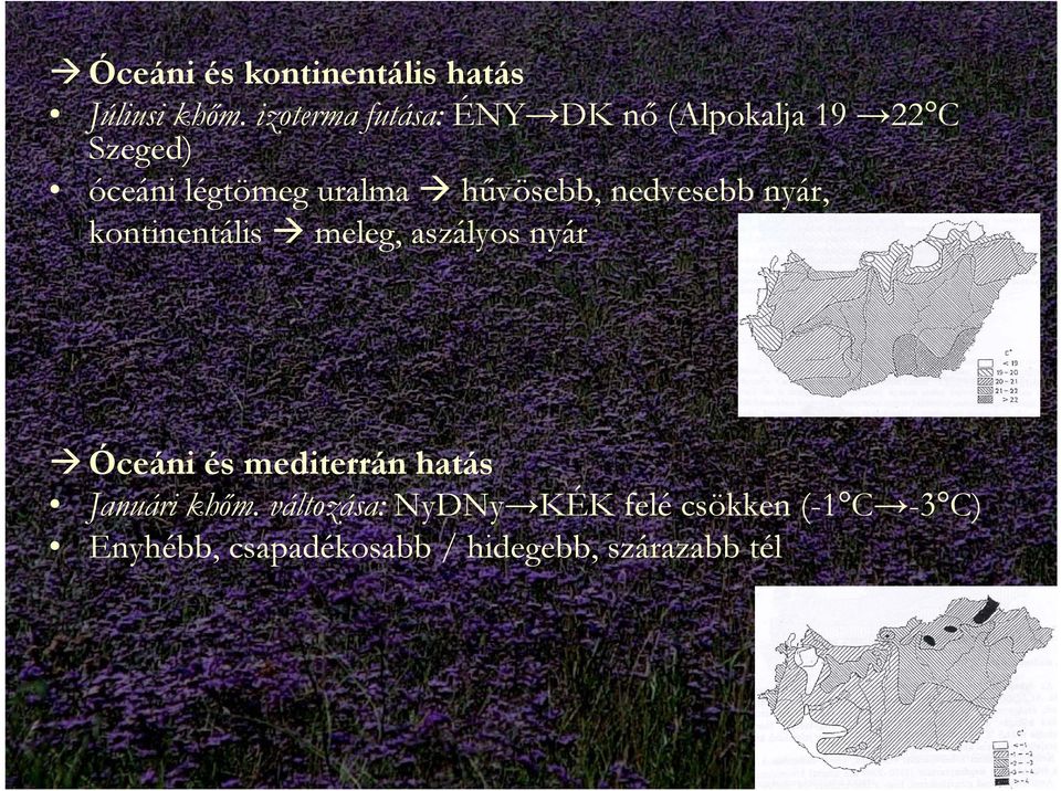 hűvösebb, nedvesebb nyár, kontinentális meleg, aszályos nyár Óceáni és