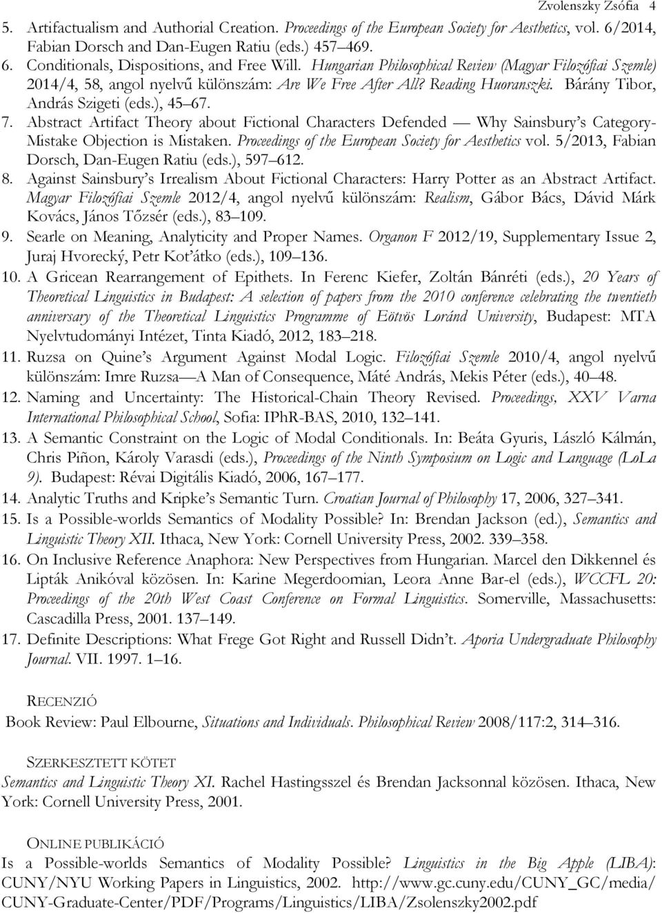 Abstract Artifact Theory about Fictional Characters Defended Why Sainsbury s Category- Mistake Objection is Mistaken. Proceedings of the European Society for Aesthetics vol.