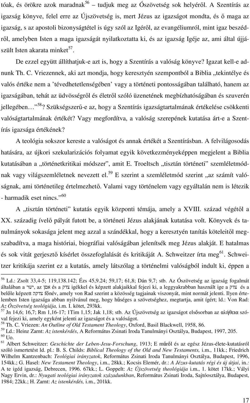 beszédrıl, amelyben Isten a maga igazságát nyilatkoztatta ki, és az igazság Igéje az, ami által újjászült Isten akarata minket 57.