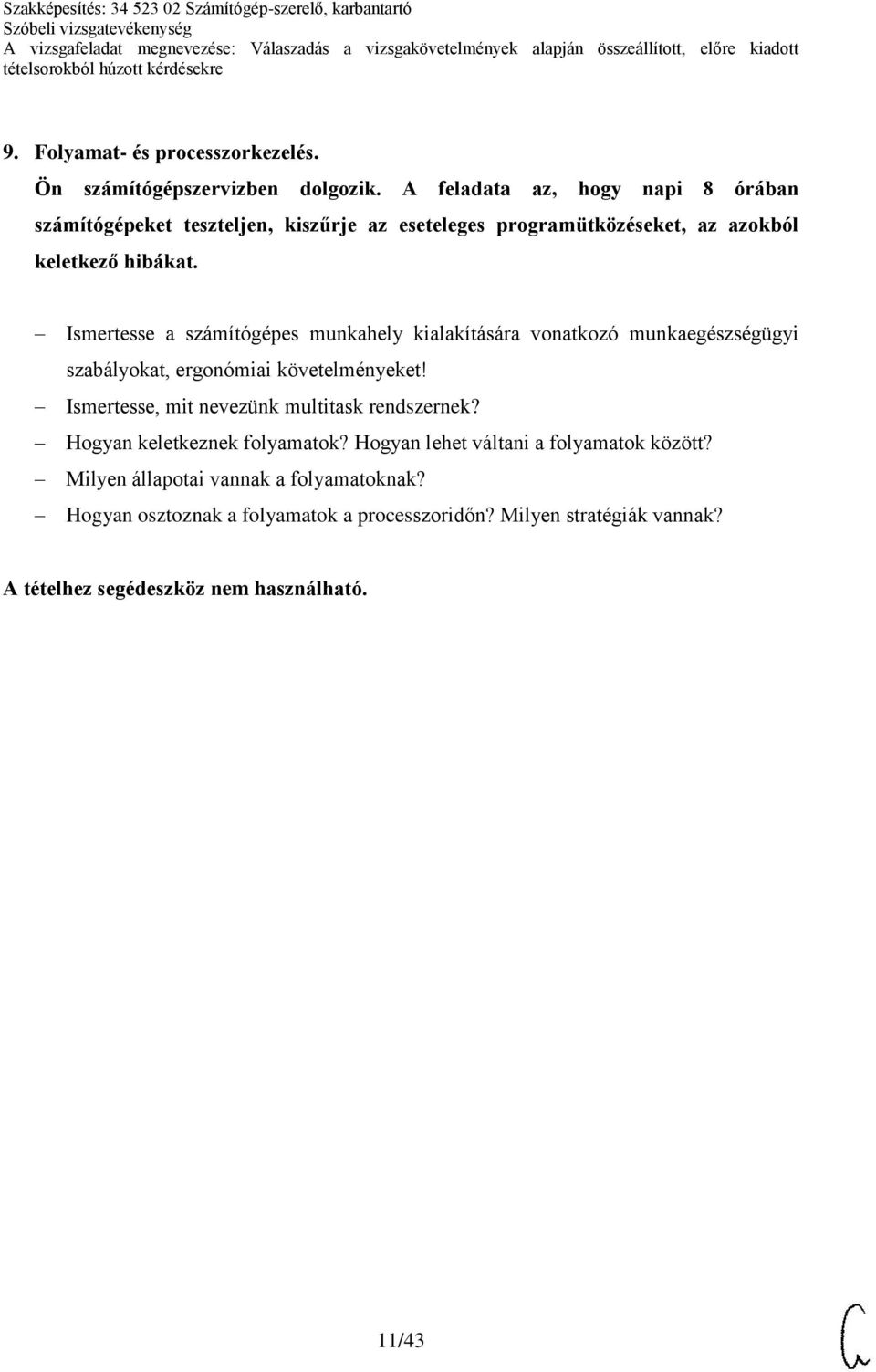 Ismertesse a számítógépes munkahely kialakítására vonatkozó munkaegészségügyi szabályokat, ergonómiai követelményeket!