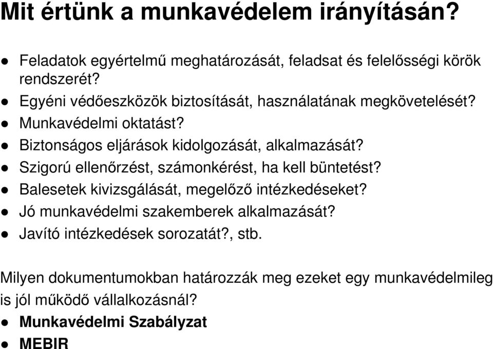 Szigorú ellenőrzést, számonkérést, ha kell büntetést? Balesetek kivizsgálását, megelőző intézkedéseket?