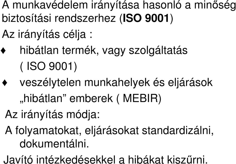 munkahelyek és eljárások hibátlan emberek ( MEBIR) Az irányítás módja: A